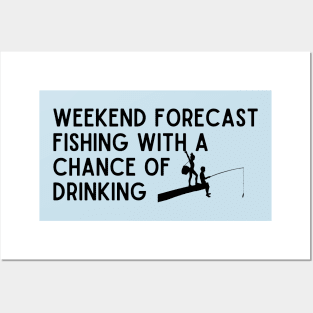 weekend forecast fishing with a chance of drinking Posters and Art